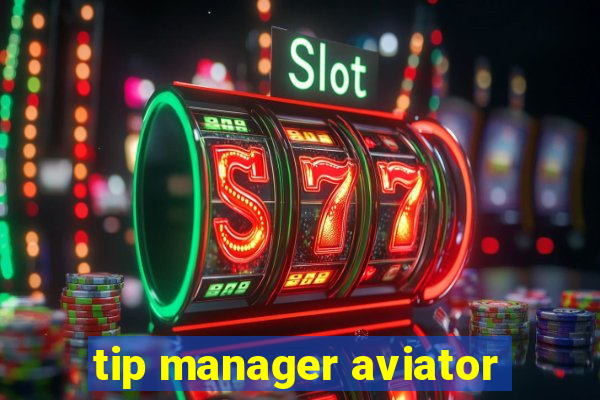 tip manager aviator